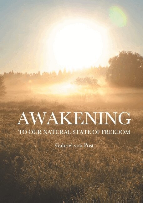 Front cover of AWAKENING — To our natural state of freedom by Gabriel von Post